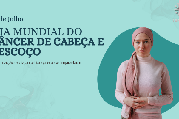 Dia Mundial de Combate ao Câncer de Cabeça e Pescoço
